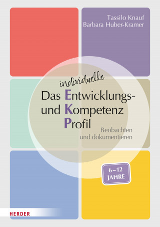 Tassilo Knauf, Barbara Huber-Kramer: Das individuelle Entwicklungs- und Kompetenzprofil (EKP) für Kinder von 6-12 Jahren. Manual