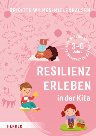 Brigitte Wilmes-Mielenhausen: Resilienz erleben in der Kita