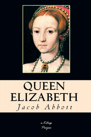 Jacob Abbott: Queen Elizabeth