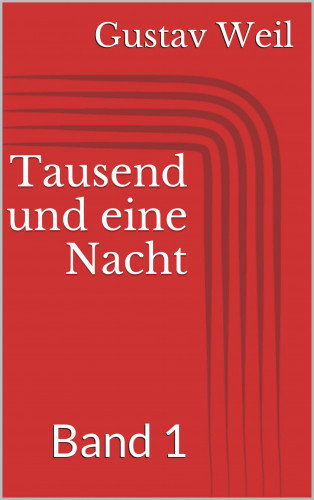 Gustav Weil: Tausend und eine Nacht, Band 1