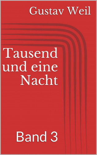 Gustav Weil: Tausend und eine Nacht, Band 3