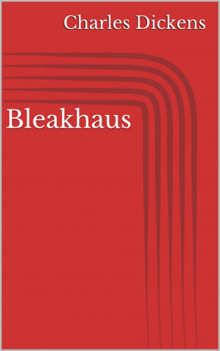 Charles Dickens: Bleakhaus