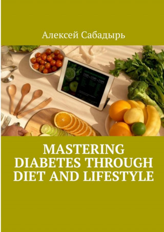 Алексей Сабадырь: Mastering diabetes through diet and lifestyle