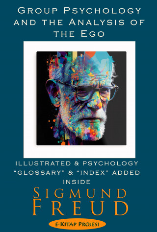 Sigmund Freud, James Strachey: Group Psychology and the Analysis of the Ego