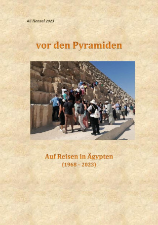 Ali (Alfred) Hensel: Vor den Pyramiden