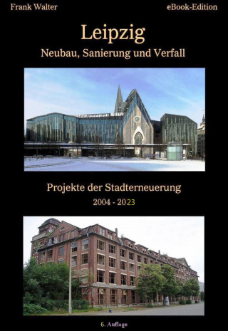 Frank Walter: Leipzig - Neubau, Sanierung und Verfall