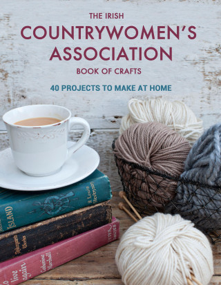 Irish Countrywomen's Association: The Irish Countrywomen's Association Book of Crafts