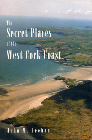John M. Feehan: Secret Places Of West Cork Coast