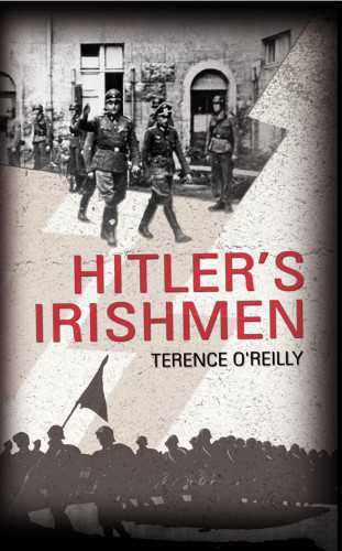 Terence O'Reilly: Hitler's Irishmen