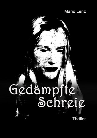 Mario Lenz: Gedämpfte Schreie