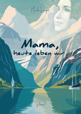 Nicole Lievert: Mama heute leben wir