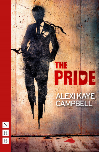 Alexi Kaye Campbell: The Pride (NHB Modern Plays)