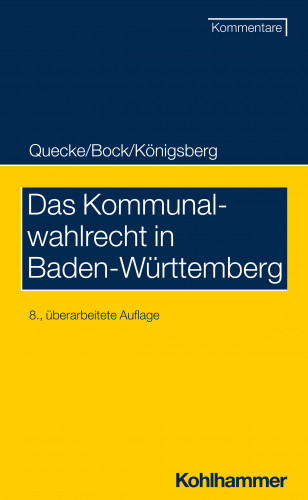 Albrecht Quecke, Irmtraud Bock, Hermann Königsberg, Friedrich Gackenholz: Das Kommunalwahlrecht in Baden-Württemberg