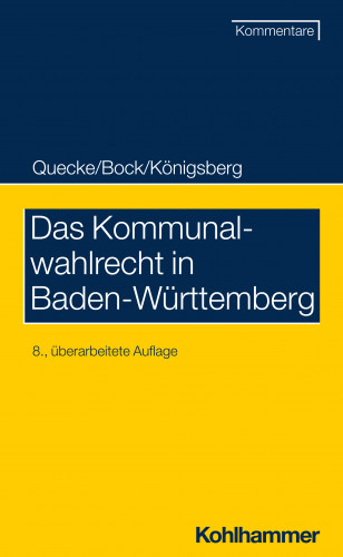 Albrecht Quecke, Irmtraud Bock, Hermann Königsberg, Friedrich Gackenholz: Das Kommunalwahlrecht in Baden-Württemberg