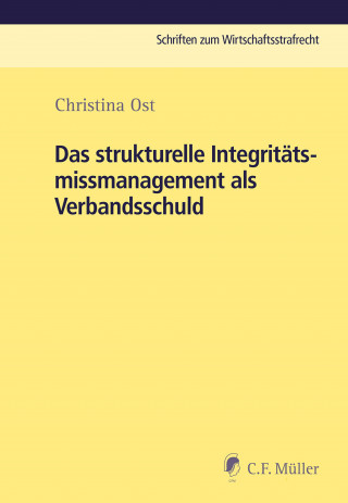 Christina Ost: Das strukturelle Integritätsmissmanagement als Verbandsschuld