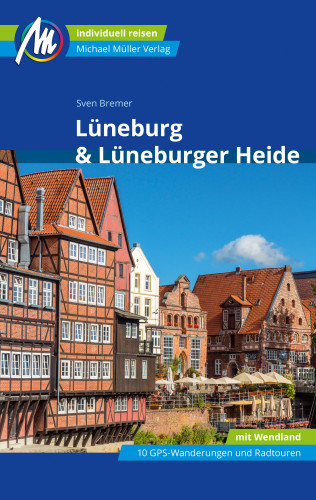 Sven Bremer: Lüneburg & Lüneburger Heide Reiseführer Michael Müller Verlag