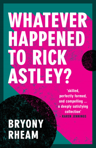 Bryony Rheam: Whatever Happened to Rick Astley?