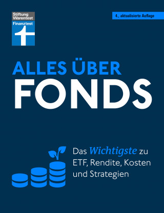 Stefanie Kühn, Markus Kühn: Alles über Fonds - Ihr Leitfaden zu Fonds und ETF, mit zahlreichen Tipps und speziellen Strategien für den maximalen Erfolg