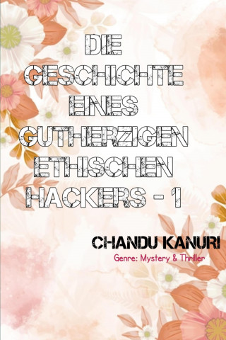Chandu Kanuri: Die Geschichte eines gutherzigen ethischen Hackers-1