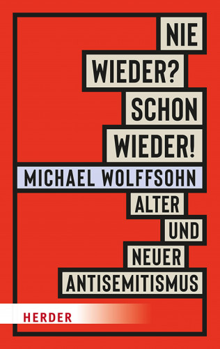 Michael Wolffsohn: Nie wieder? Schon wieder!