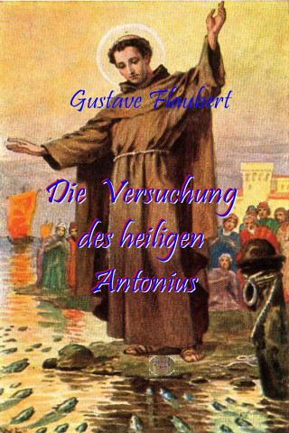 Gustave Flaubert: Die Versuchung des heiligen Antonius
