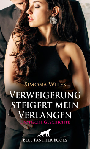 Simona Wiles: Verweigerung steigert mein Verlangen | Erotische Geschichte