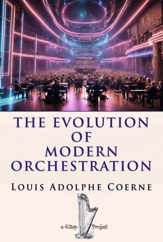 Louis Adolphe Coerne: The Evolution of Modern Orchestration