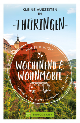 Rainer D. Kröll: Kleine Auszeiten Wochenend & Wohnmobil Thüringen