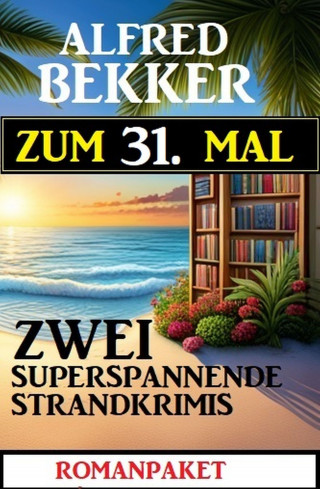 Alfred Bekker: Zum 31. Mal zwei superspannende Strandkrimis