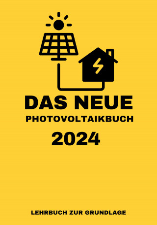 Solar Team 30: Das NEUE Photovoltaikbuch 2024: LEHRBUCH ZUR GRUNDLAGE