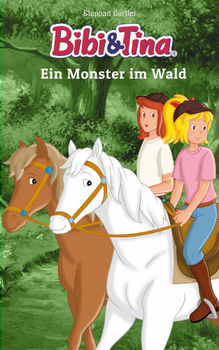 Stephan Gürtler: Bibi & Tina: Ein Monster im Wald