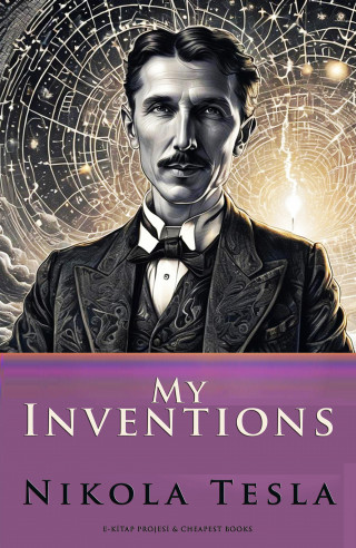 Nikola Tesla: My Inventions