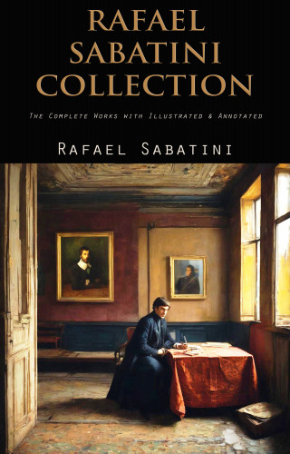 Rafael Sabatini: Rafael Sabatini Collection