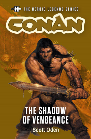Scott Order: The Heroic Legends Series - Conan: The Shadow of Vengeance