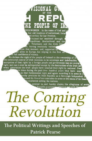 Patrick Pearse: The Coming Revolution