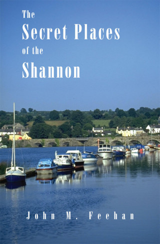 John M. Feehan: Secret Places Of The Shannon