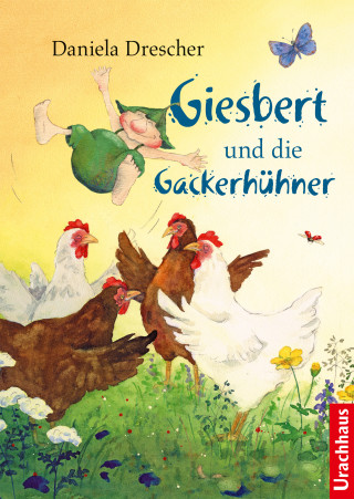 Daniela Drescher: Giesbert und die Gackerhühner