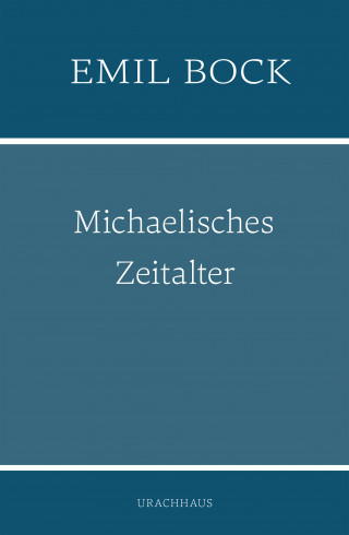 Emil Bock: Michaelisches Zeitalter