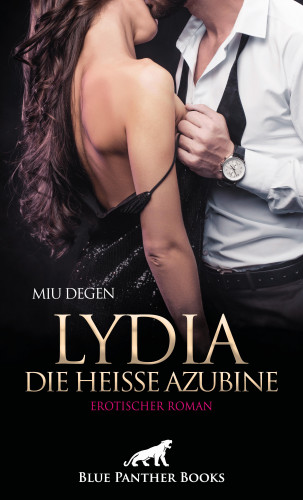 Miu Degen: Lydia, die heiße Azubine | Erotischer Roman