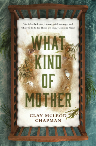 Clay McLeod Chapman: What Kind of Mother