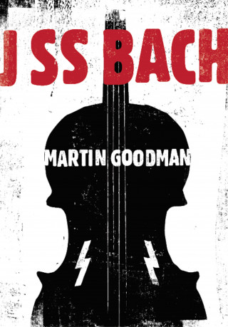 Martin Goodman: J SS Bach