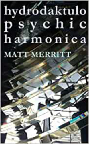 Matt Merritt: Hydrodaktulopsychicharmonica