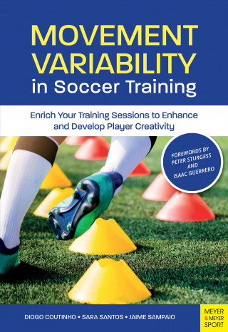 Diogo Coutinho, Sara Santos, Jaime Sampaio: Movement Variability in Soccer Training