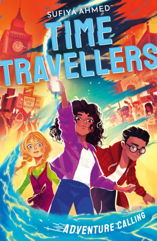 Sufiya Ahmed: The Time Travellers: Adventure Calling