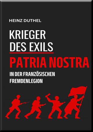 Heinz Duthel: 'KRIEGER DES EXILS' PATRIA NOSTRA