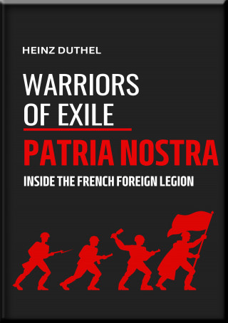 Heinz Duthel: "WARRIORS OF EXILE": PATRIA NOSTRA