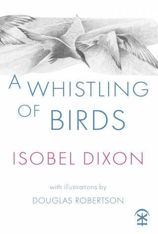 Isobel Dixon: A Whistling of Birds