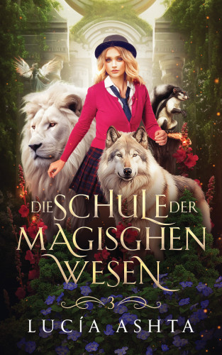 Lucía Ashta, Winterfeld Verlag, Fantasy Bücher: Die Schule der magischen Wesen - Jahr 3