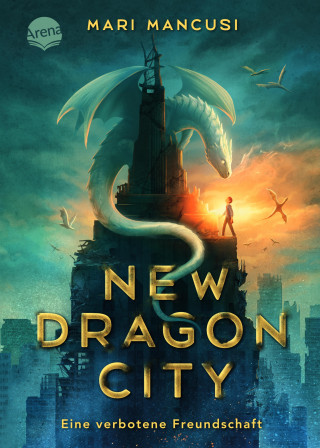 Mari Mancusi: New Dragon City – Ein Junge. Ein Drache. Eine verbotene Freundschaft