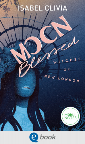 Isabel Clivia: Witches of New London 2. Moonblessed
